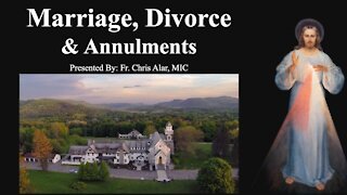 Explaining the Faith - Marriage, Divorce & Annulments