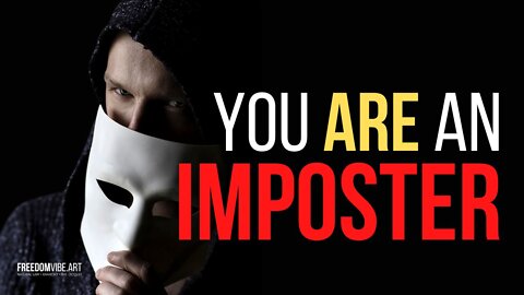 It's Not Just A Syndrome - You ARE An Imposter
