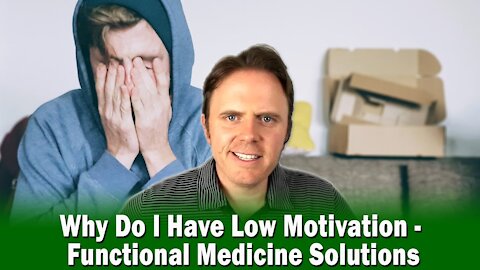 Why Do I Have Low Motivation - Functional Medicine Solutions | Podcast #358