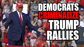 Democrats Push to CRIMINALIZE Trump RALLIES!