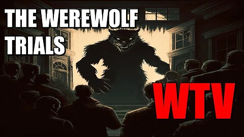 What You Need To Know About THE WEREWOLF TRIALS
