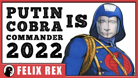Putin: The Cobra Commander of 2022's Chaos