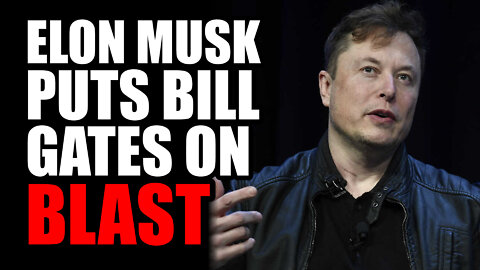 Elon Musk Puts Bill Gates ON BLAST