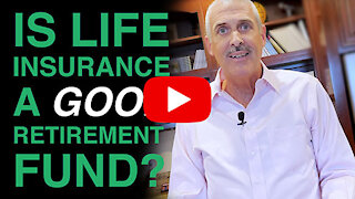 Is Life Insurance a Good Retirement Fund?