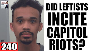 240. Did Leftists INCITE the Capitol Riots?