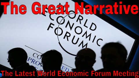 The World Economic Forum & The Great Narrative