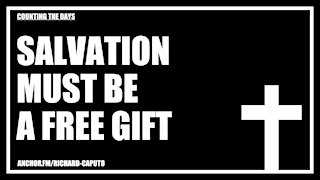Salvation Must Be a Free Gift