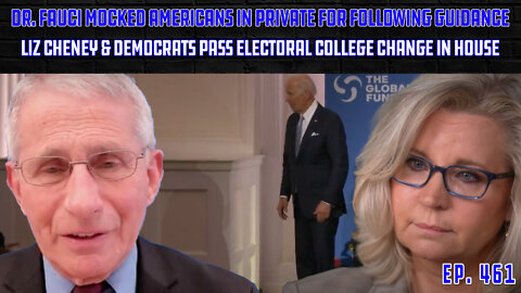 Cheney Electoral College Bill Passes House | Fauci Mocked People Who Followed His Guidance | Ep 461