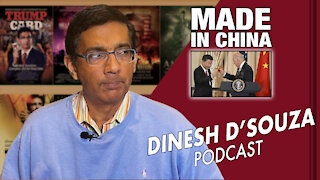 MADE IN CHINA Dinesh D’Souza Podcast Ep29