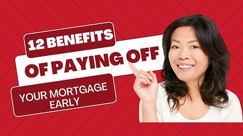 12 Reasons to Pay Off Your Mortgage Early
