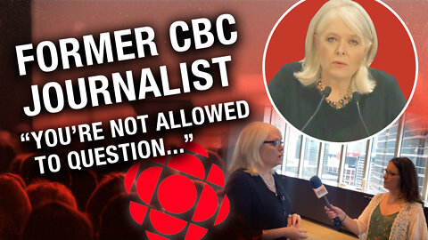 Former CBC journalist: No questioning the narrative