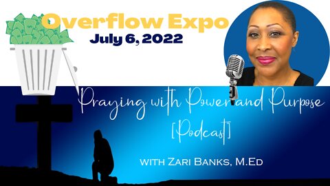 PODCAST: Overflow Expo | Zari Banks, M.Ed | July 6, 2022 - PWPP