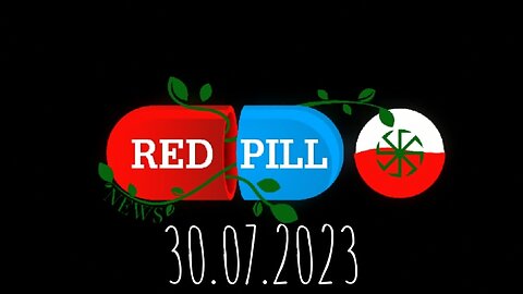 Red Pill News | Wiadomości W Czerwonej Pigułce 30.07.2023