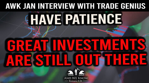 TRADE GENIUS JAN 2022: Bide your time during difficult times! GREAT investments are there!
