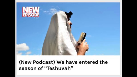 We have entered the season of “Teshuvah”