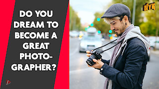What Makes You A Great Photographer?