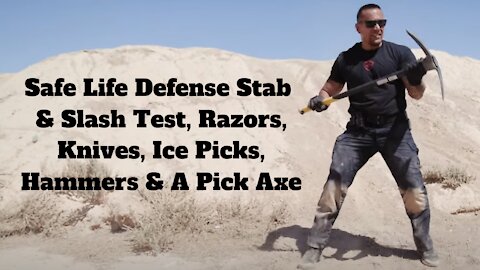 Safe Life Defense Stab & Slash Test, Razors, Knives, Ice Picks, Hammers & A Pick Axe