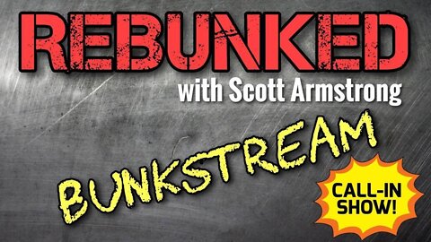 REBUNKED Bunkstream - Live Call-In Show! - 5/12/22