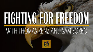Fighting For Freedom with Thomas Renz and Sam Sorbo | MSOM Ep. 425