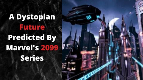 A Dystopian Future Predicted By Marvel's 2099 Series