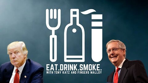 'Old Crow' Mitch McConnell -- Eat! Drink! Smoke! Podcast