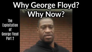 Why George Floyd? Why Now? | The Exploitation of George Floyd | Part 2