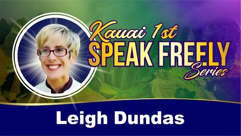 Leigh Dundas on Standing Up Against Tyranny in Hawaii - Kauai 1st Speak Freely, July 2022