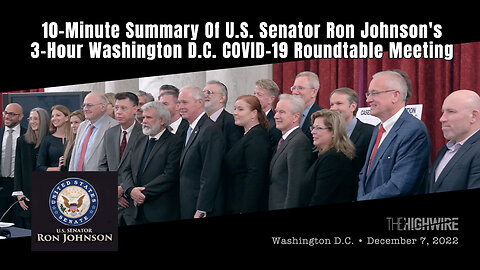 10-Minute Summary Of U.S. Senator Ron Johnson's 3-Hour Washington D.C. COVID-19 Roundtable Meeting