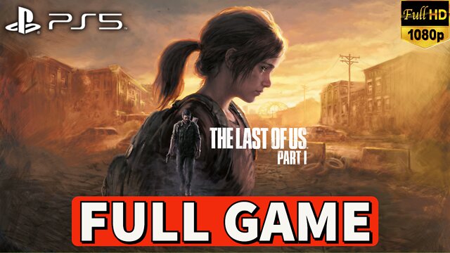 THE LAST OF US PART 1 Gameplay Walkthrough FULL GAME [PS5] No Commentary