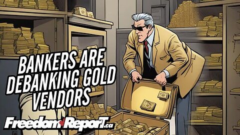 GOLD AND SILVER VENDORS ARE BEING DEBANKED BY MAJOR BANKS IN THE G20 NATIONS