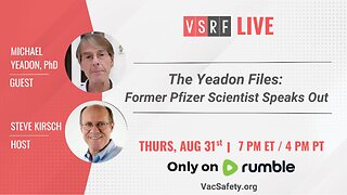 VSRF Livestream #92 - The Yeadon Files: Former Pfizer Scientist Speaks Out