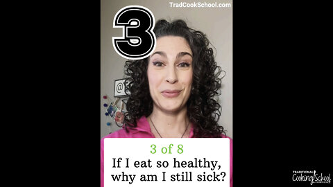 (3 of 8) "If I eat so healthy, why am I still sick?"