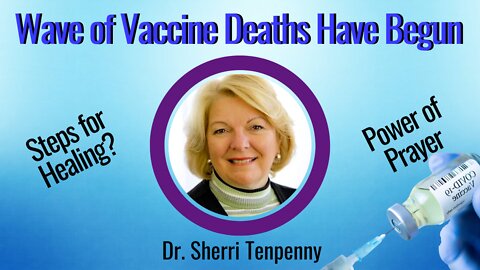 The Tsunami of Deaths Have Begun | Be Spiritually Grounded to Prepare | Dr. Sherri Tenpenny
