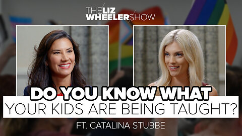 Do You Know What Your Kids Are Being Taught? ft. Catalina Stubbe | The Liz Wheeler Show