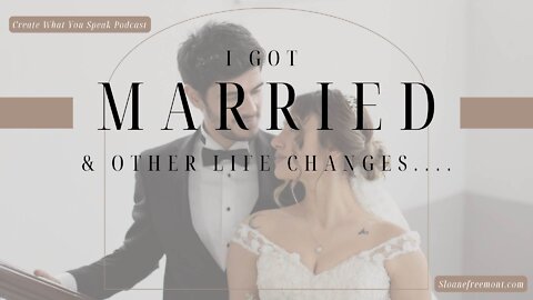 I Got Married! And Other Life Changes…