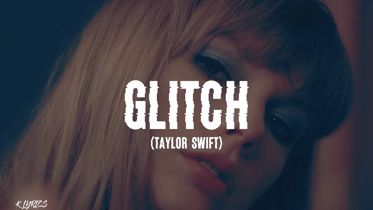Taylor Swift - Glitch (Lyrics)