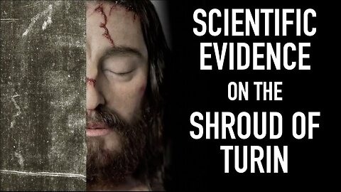 Scientific Evidence the Shroud of Turin IS Jesus' Burial Cloth [mirrored]