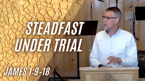 Steadfast Under Trial — James 1:9–18 (Modern Worship)