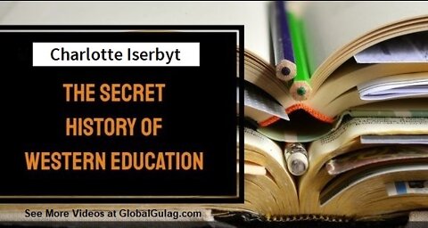 Charlotte Iserbyt - The Secret History Of Western Education (Full Interview)