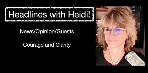 Headlines with Heidi! Guest, Vax injured Adam Rowland