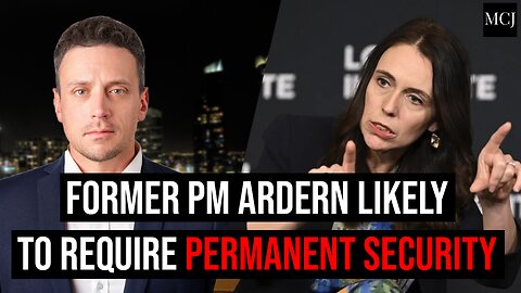 Former NZ PM Jacinda Ardern is likely to require permanent security