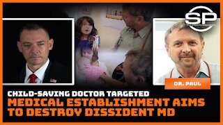 Child-Saving Doctor Targeted: Medical Establishment Aims to Destroy Dissident MD