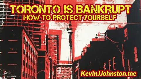 Toronto Is Bankrupt - Here Is What You Can Do To Protect Yourselves