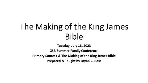 The Making of the King James Bible (2023 Grace School of the Bible Summer Family Bible Conference)