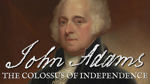John Adams - "The Colossus of Independence"