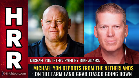 Michael Yon reports from The Netherlands on the FARM LAND GRAB fiasco going down