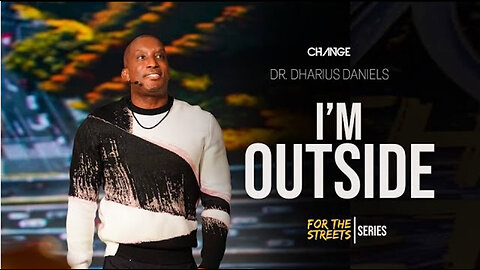 I'm Outside - Part. 3- Dr. Dharius Daniels