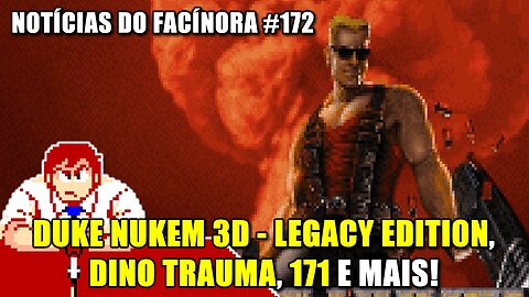 DUKE NUKEM 3D - Legacy Edition, Dino Trauma, 171 e mais - Notícias do Facínora 172