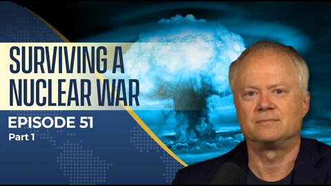Surviving a Nuclear War - Episode 51