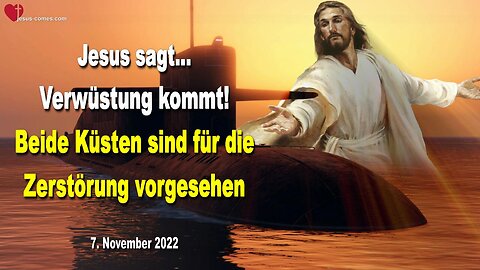 7. November 2022 🇩🇪 JESUS SAGT... Verwüstung kommt!... Beide Küsten sind für die Zerstörung vorgesehen